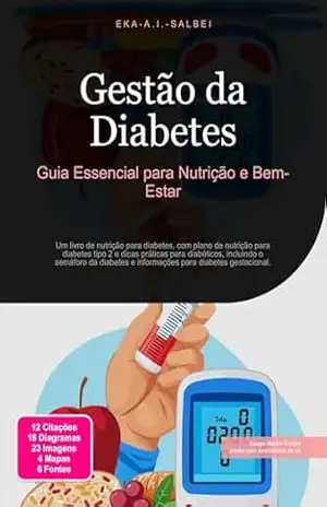 Gestão da Diabetes: Guia Essencial para Nutrição e Bem–Estar – Eka A.I. Salbei