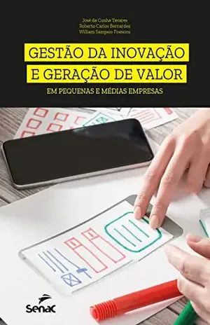 Gestão da inovação e geração de valor em pequenas e médias empresas - José Cunha da Tavares