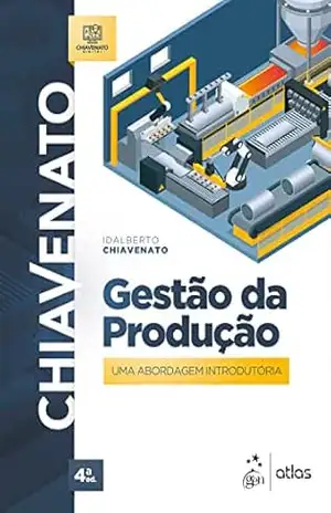 Gestão da Produção – Uma Abordagem Introdutória – Idalberto Chiavenato