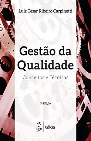 Gestão da Qualidade – Conceitos e Técnicas - Luiz Cesar Ribeiro Carpinetti