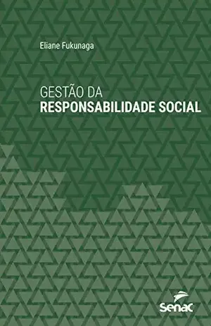 Gestão da responsabilidade social (Série Universitária) - Eliane Fukunaga