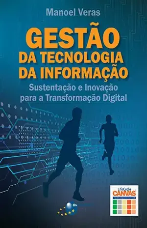 Gestão da Tecnologia da Informação: Sustentação e inovação para a transformação digital - Manoel Veras Sousa de Neto