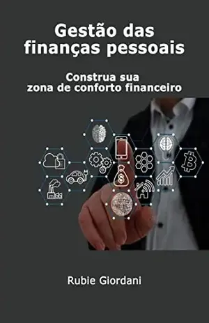 Gestão das finanças pessoais: construa sua zona de conforto financeiro - Rubie Giordani