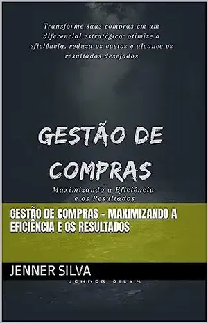 Gestão de Compras – Maximizando a Eficiência e os Resultados - JENNER SILVA