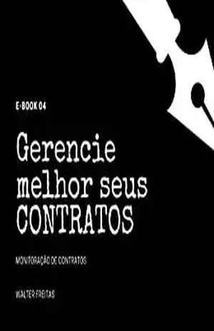 Gestão de Contratos: Custos, Tipos de Contratos e Terceirização (Gestão de Contratos na Prática Livro 4) - Walter Freitas