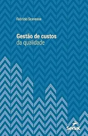 Gestão de custos da qualidade (Série Universitária) – Fabrizio Scavassa