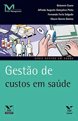 Gestão de custos em saúde (FGV Management) – Alfredo Augusto Gonçalves Pinto