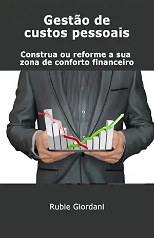 Gestão de custos pessoais: construa ou reforme a sua zona de conforto financeiro - Rubie Giordani