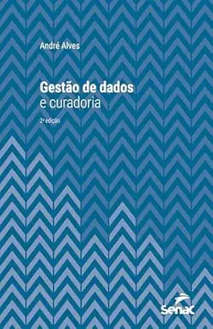 Gestão de dados e curadoria (Série Universitária) – André Alves