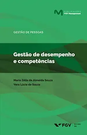 Gestão de desempenho e competências (Publicações FGV Management) - Vera Lucia De Souza Maria Zélia De Almeida Souza
