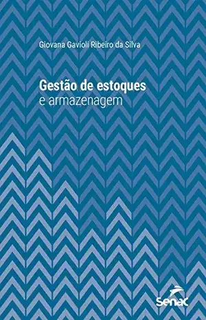 Gestão de estoques e armazenagem (Série Universitária) - Giovana Gavioli Ribeiro da Silva