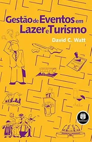 Gestão de Eventos em Lazer e Turismo – David C. Watt