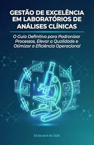 GESTÃO DE EXCELÊNCIA EM LABORATÓRIOS DE ANÁLISES CLÍNICAS (GESTÃO LABORATORIAL DESCOMPLICADA Livro 1) – Geraldo  Xavier