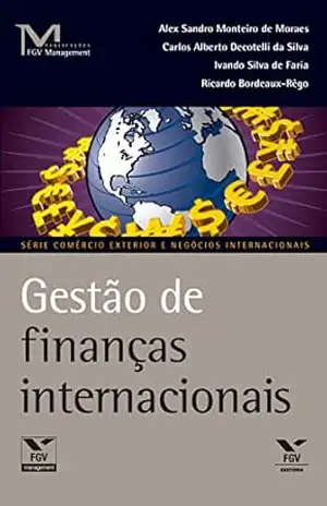 Gestão de finanças internacionais (FGV Management) – Alex Sandro Monteiro de Moraes