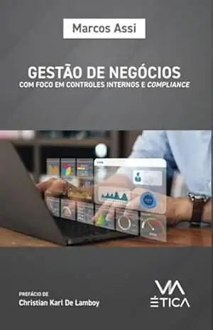 Gestão De Negócios Com Foco Em Controles Internos E Compliance - Marcos Assi