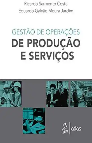 Gestão de Operações de Produção e Serviços – Ricardo Sarmento Costa