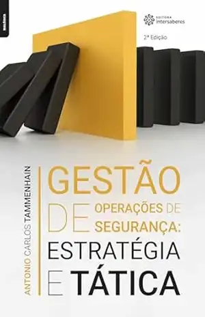 Gestão de operações de segurança:: estratégia e tática – Antonio Carlos Tammenhain