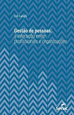 Gestão de pessoas: A interação entre profissionais e organizações (Série Universitária) - Celi Langhi