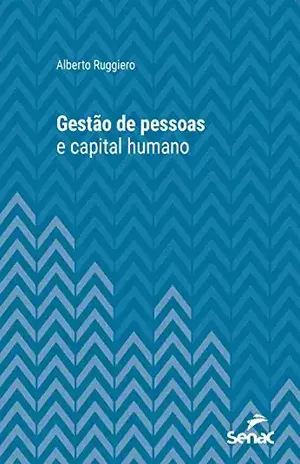 Gestão de pessoas e capital humano (Série Universitária) - Alberto Ruggiero