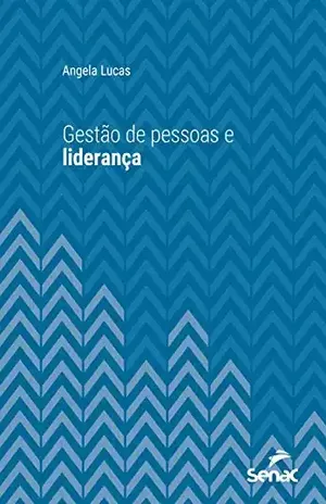 Gestão de pessoas e liderança (Série Universitária) - Angela Lucas