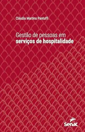 Gestão de pessoas em serviços de hospitalidade (Série Universitária) – Cláudia Martins Pantuffi