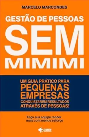 Gestão De Pessoas Sem Mimimi – Marcelo Marcondes