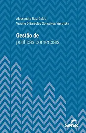 Gestão de políticas comerciais (Série Universitária) - Alessandra Ruiz Galdo