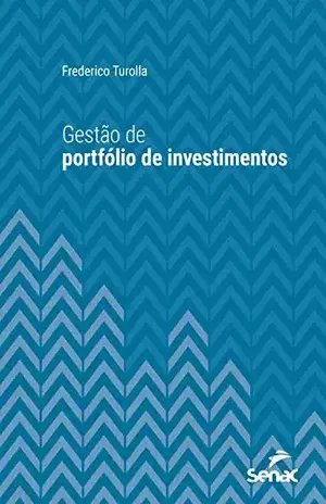 Gestão de portfólio de investimentos (Série Universitária) - Frederico Turolla
