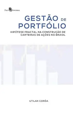 Gestão de Portfólio: Hipótese Fractal na Construção de Carteiras de Ações no Brasil – Utilan Silva Ramos Da Corôa