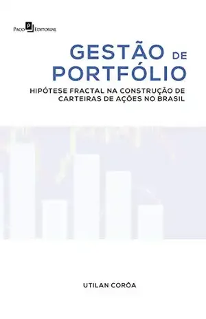 Gestão de Portfólio: Hipótese Fractal na Construção de Carteiras de Ações no Brasil - Utilan Silva Ramos Da Corôa