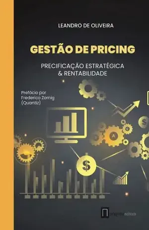 Gestão de Pricing: Gestão Estratégica & Rentabilidade (Varejo em Foco) - Leandro de Oliveira