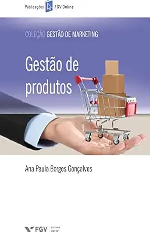 Gestão de produtos (FGV Online) – Ana Paula Borges Gonçalves