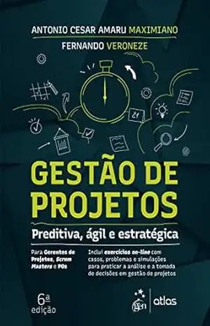 Gestão de Projetos – Preditiva, Ágil e Estratégica – Antonio Cesar Amaru Maximiano