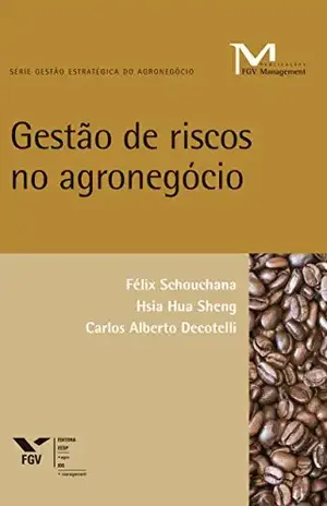 Gestão de riscos no agronegócio (FGV Management) - Félix Schouchana