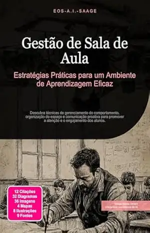 Gestão de Sala de Aula: Estratégias Práticas para um Ambiente de Aprendizagem Eficaz (Gerenciamento de Sala de Aula Livro 1) – Eos A.I. Saage