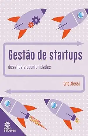 Gestão de Startups:: desafios e oportunidades - Ana Cristina Martins Alessi