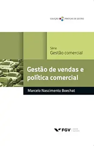 Gestão de vendas e política comercial (Práticas de gestão) - Marcelo Nascimento Boechat