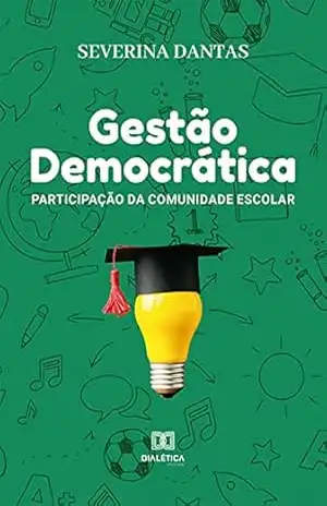 Gestão Democrática: Participação da Comunidade Escolar – Severina Dantas