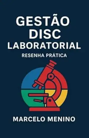 Gestão DISC Laboratorial: Resenha Prática – Marcelo Menino
