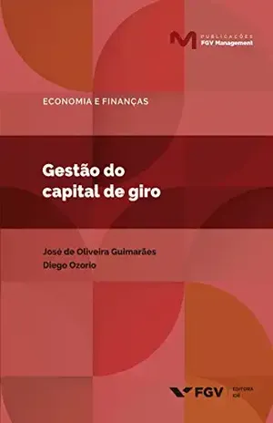 Gestão do capital de giro (Publicações FGV Management) - Diego Ozorio José De Oliveira Guimarães
