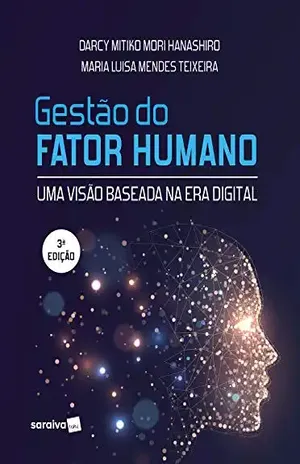 Gestão do Fator Humano: Uma visão baseada na era digital - Darcy Hanashiro