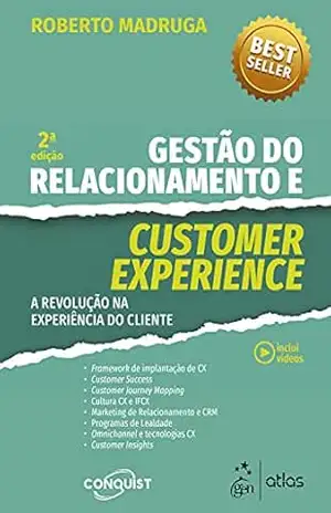 Gestão do Relacionamento e Customer Experience: A Revolução na Experiência do Cliente - Roberto Madruga