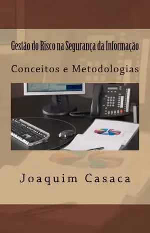 Gestão do Risco na Segurança da Informação - Joaquim Casaca