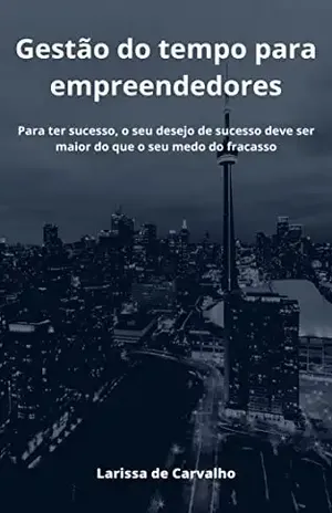 Gestão do tempo para empreendedores - Larissa Carvalho