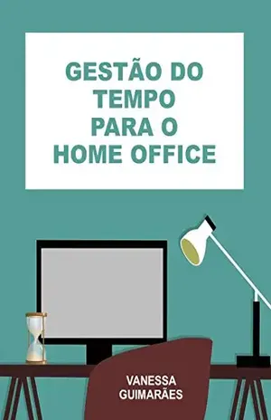 Gestão do Tempo para o Home Office - Vanessa Guimarães