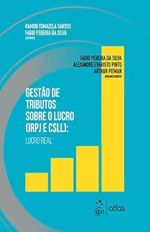 Gestão dos Tributos Sobre o Lucro (IRPJ e CSSL) – Lucro Real – Ramon Tomazela Santos