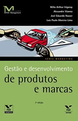 Gestão e desenvolvimento de produtos e marcas (FGV Management) - Hélio Arthur Reis Irigaray