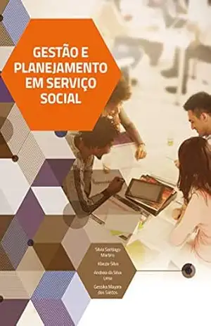 Gestão e Planejamento em Serviço Social – Silvia Santiago Martins