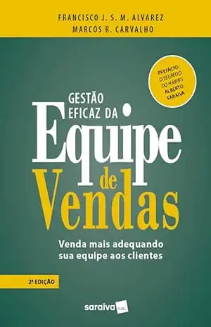 Gestão Eficaz da Equipe de Vendas – Marcos Roberto Carvalho