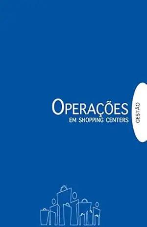 Gestão em Shopping Centers: Operações – Associação Brasileira de Shopping Centers